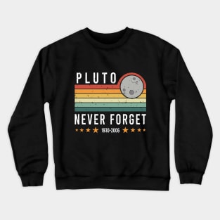 Never Forget Pluto. Retro Style Funny Space, Science Designe Crewneck Sweatshirt